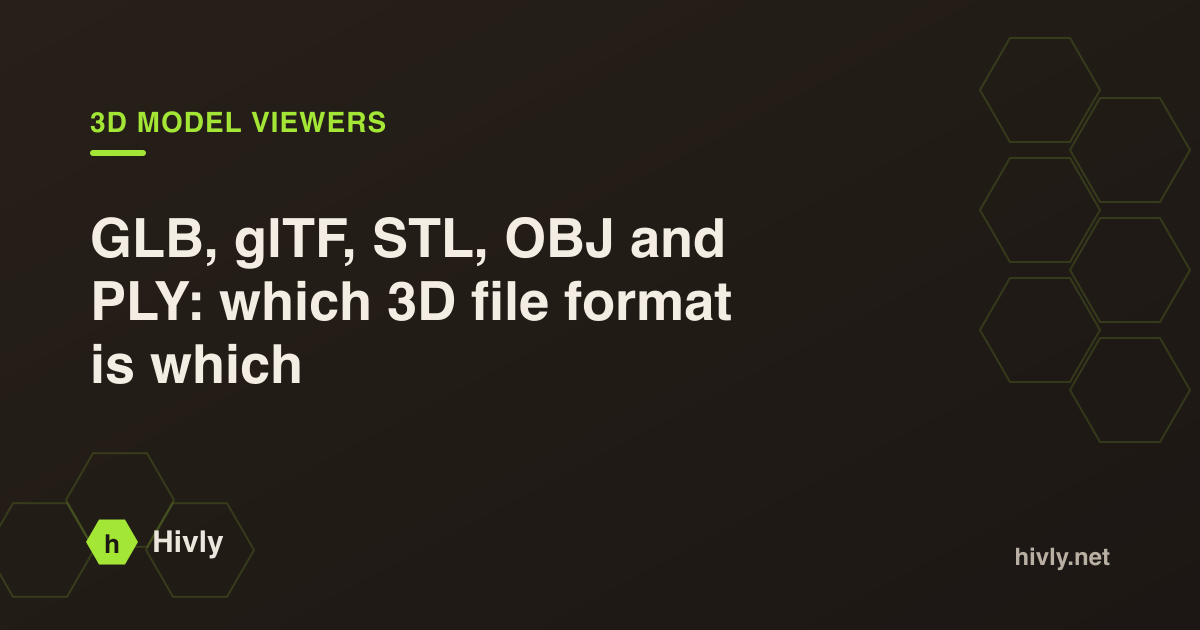 GLB, glTF, STL, OBJ and PLY: which 3D file format is which — Hivly