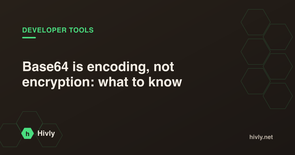 Base64 is encoding, not encryption: what to know — Hivly