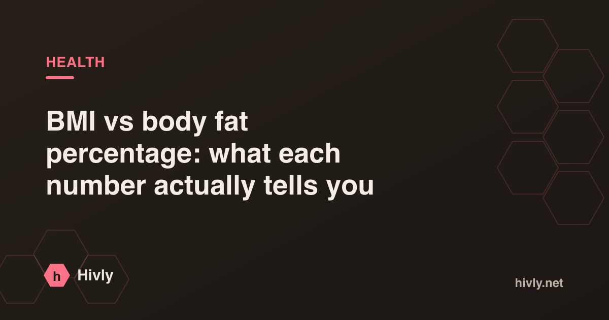 BMI vs body fat percentage: what each number actually tells you — Hivly