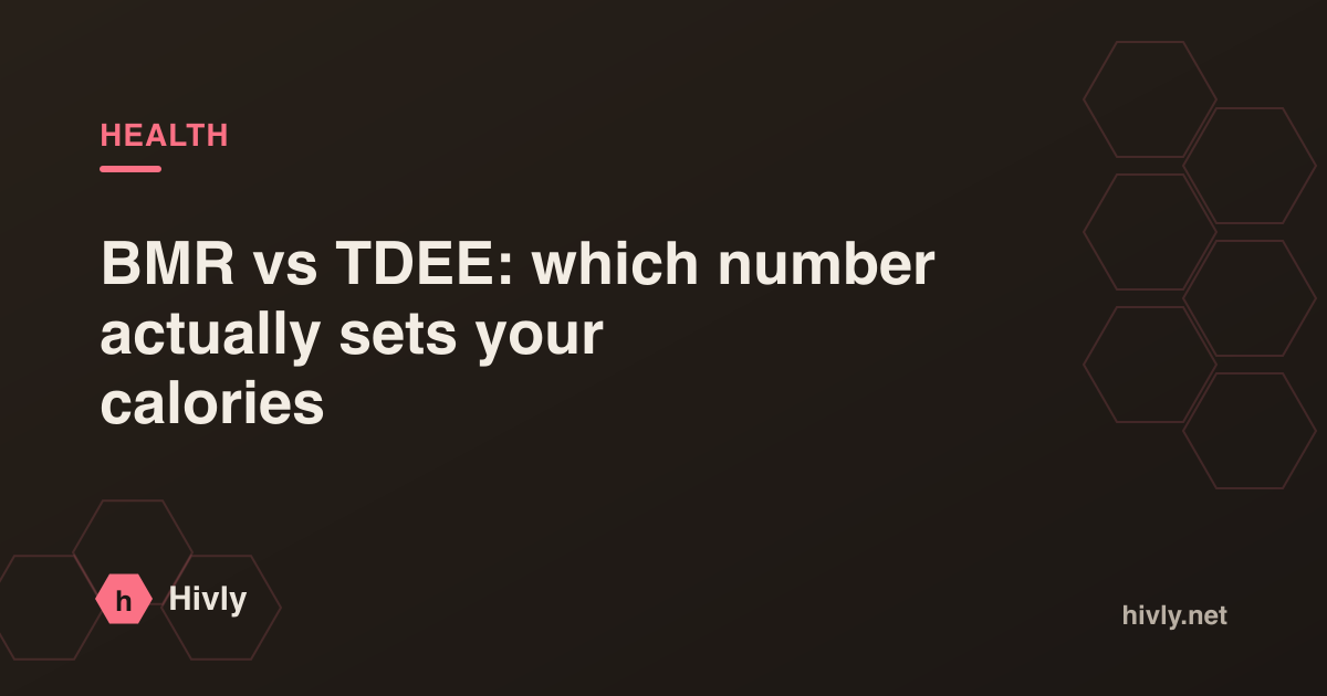 BMR vs TDEE: which number actually sets your calories — Hivly