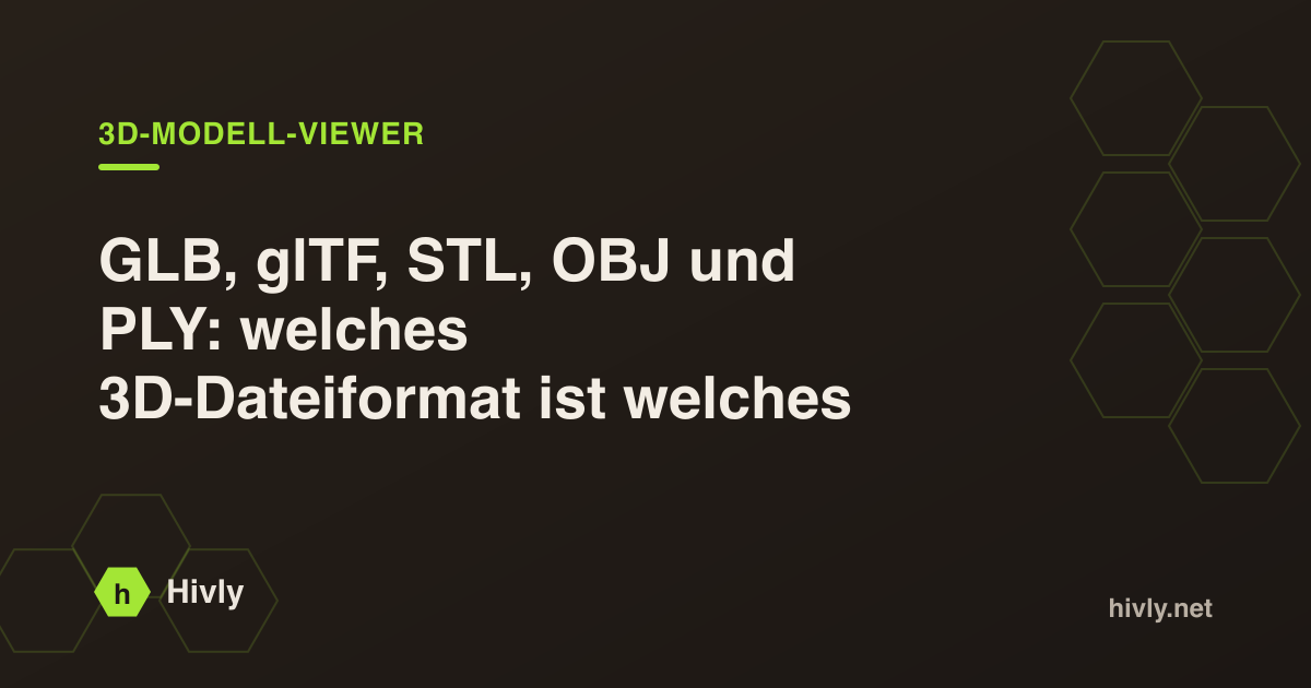 GLB, glTF, STL, OBJ und PLY: welches 3D-Dateiformat ist welches