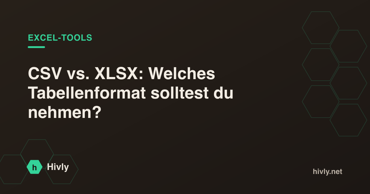 CSV vs. XLSX: Welches Tabellenformat solltest du nehmen?
