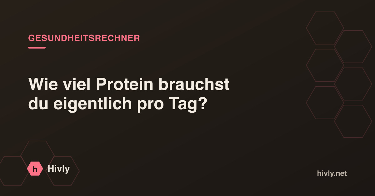 Wie viel Protein brauchst du eigentlich pro Tag?