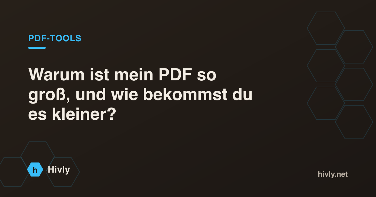 Warum ist mein PDF so groß, und wie bekommst du es kleiner?