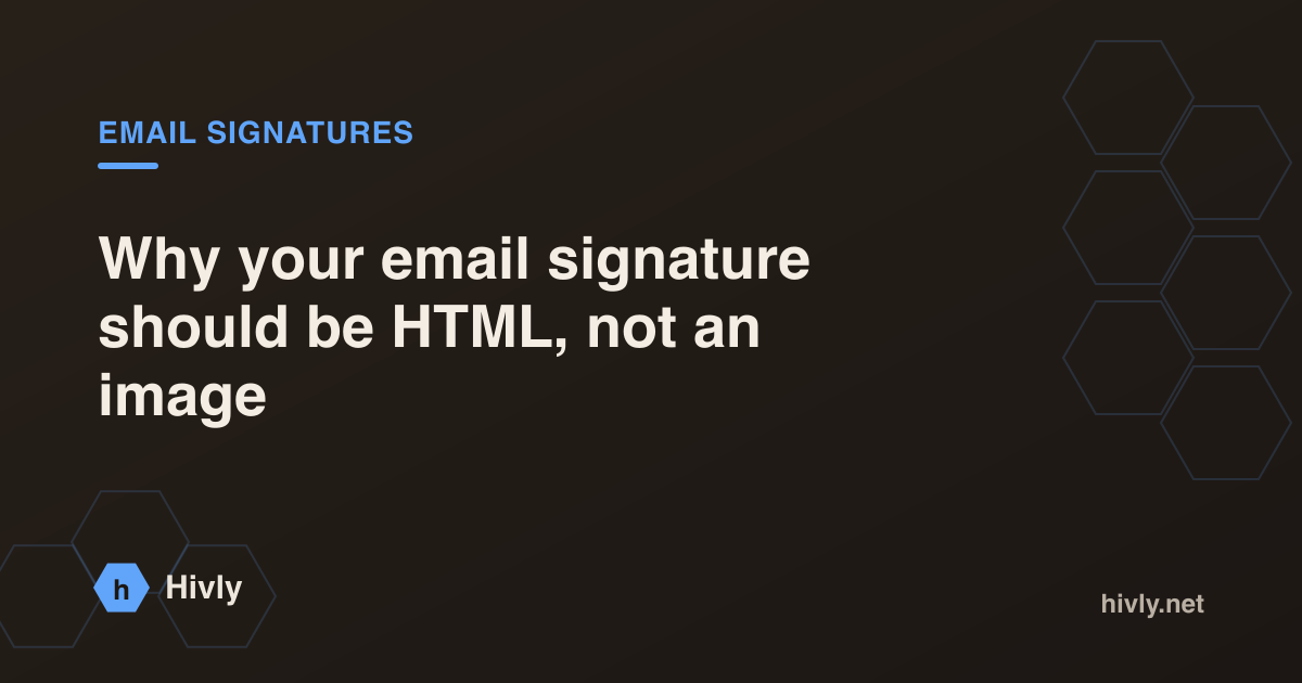 Why your email signature should be HTML, not an image — Hivly