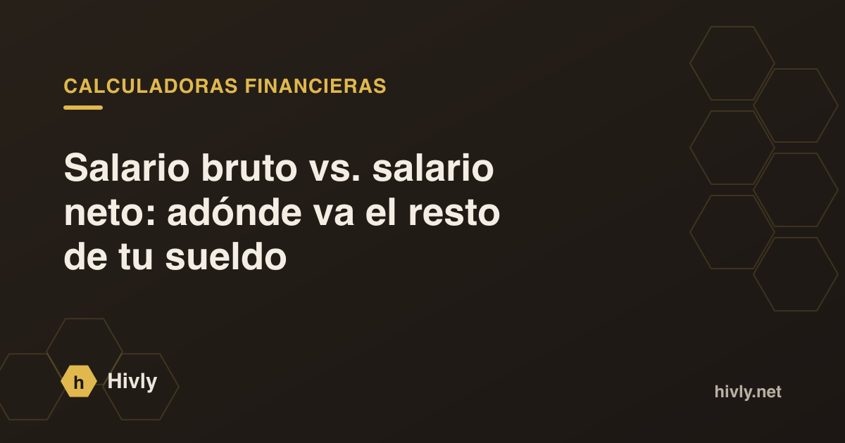 Salario bruto vs. salario neto: adónde va el resto de tu sueldo