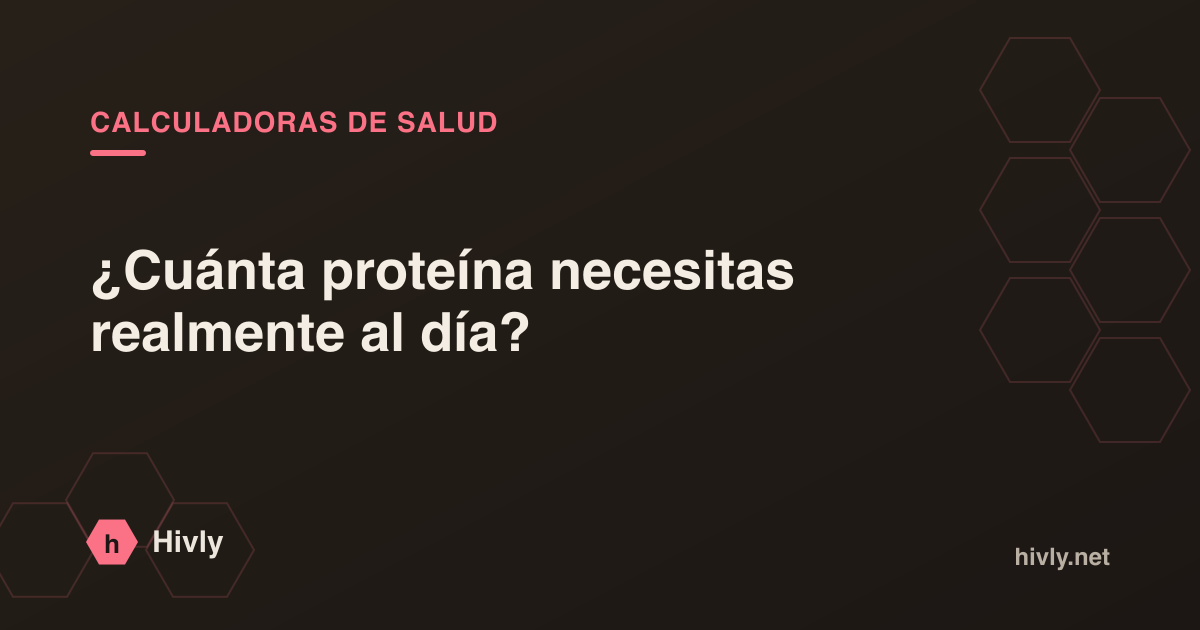 ¿Cuánta proteína necesitas realmente al día?