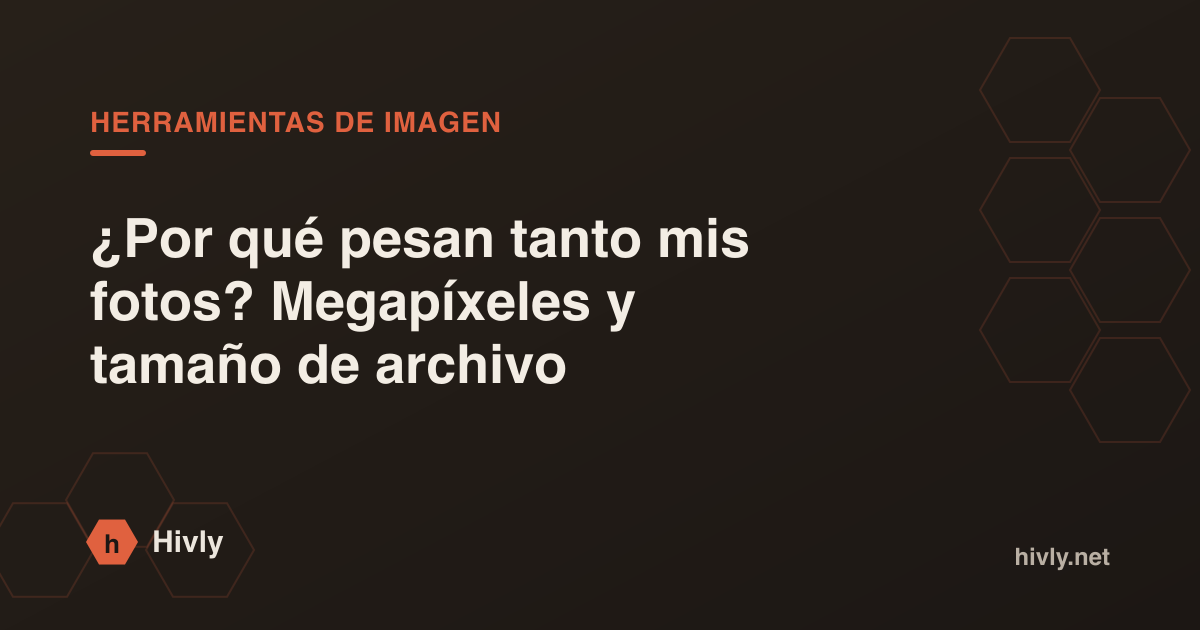 ¿Por qué pesan tanto mis fotos? Megapíxeles y tamaño de archivo