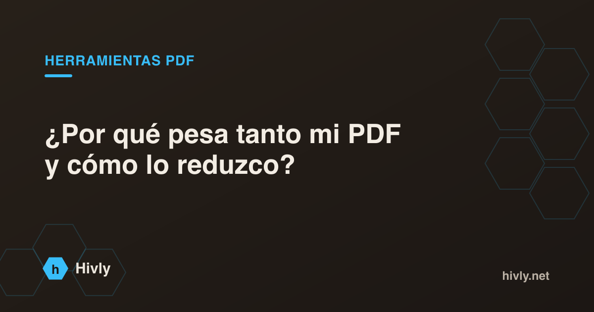 ¿Por qué pesa tanto mi PDF y cómo lo reduzco?