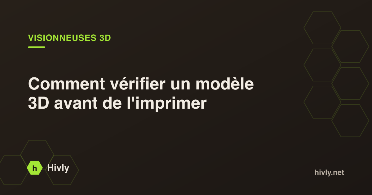Comment vérifier un modèle 3D avant de l'imprimer