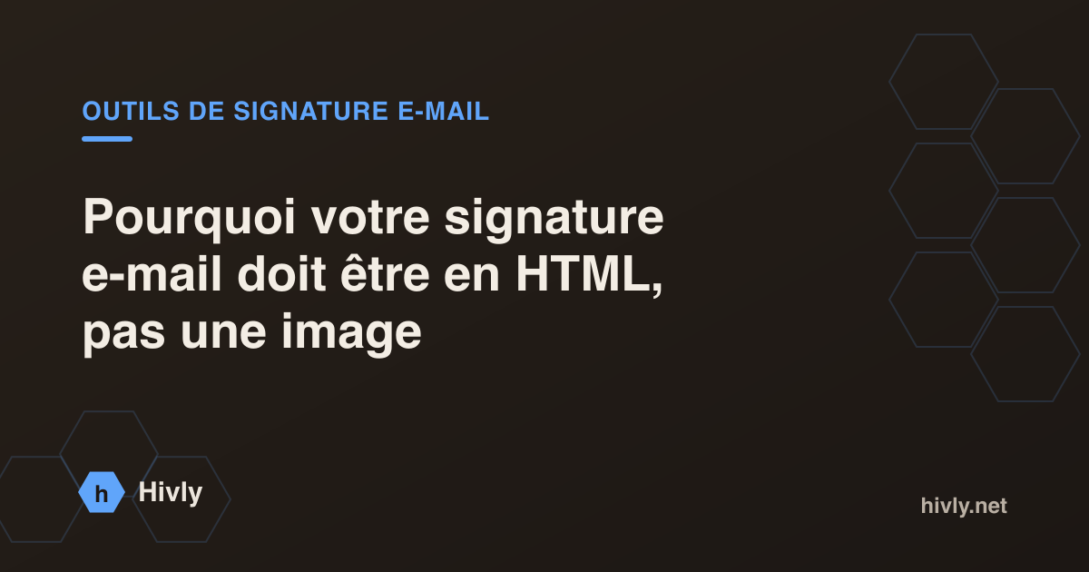 Pourquoi votre signature e-mail doit être en HTML, pas une image
