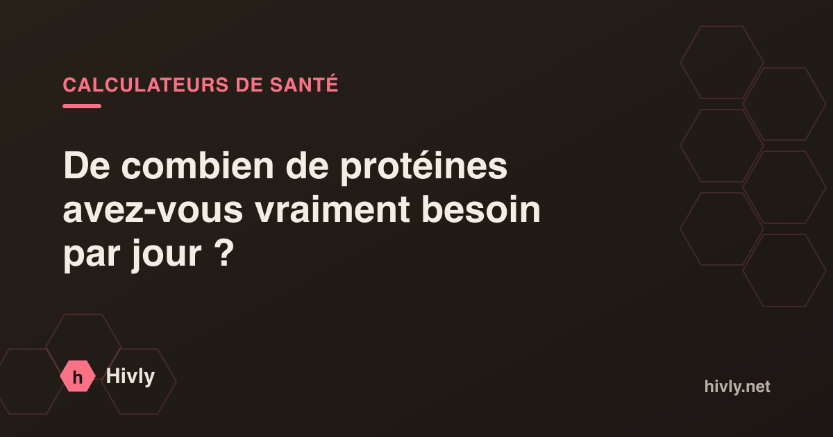 De combien de protéines avez-vous vraiment besoin par jour ?