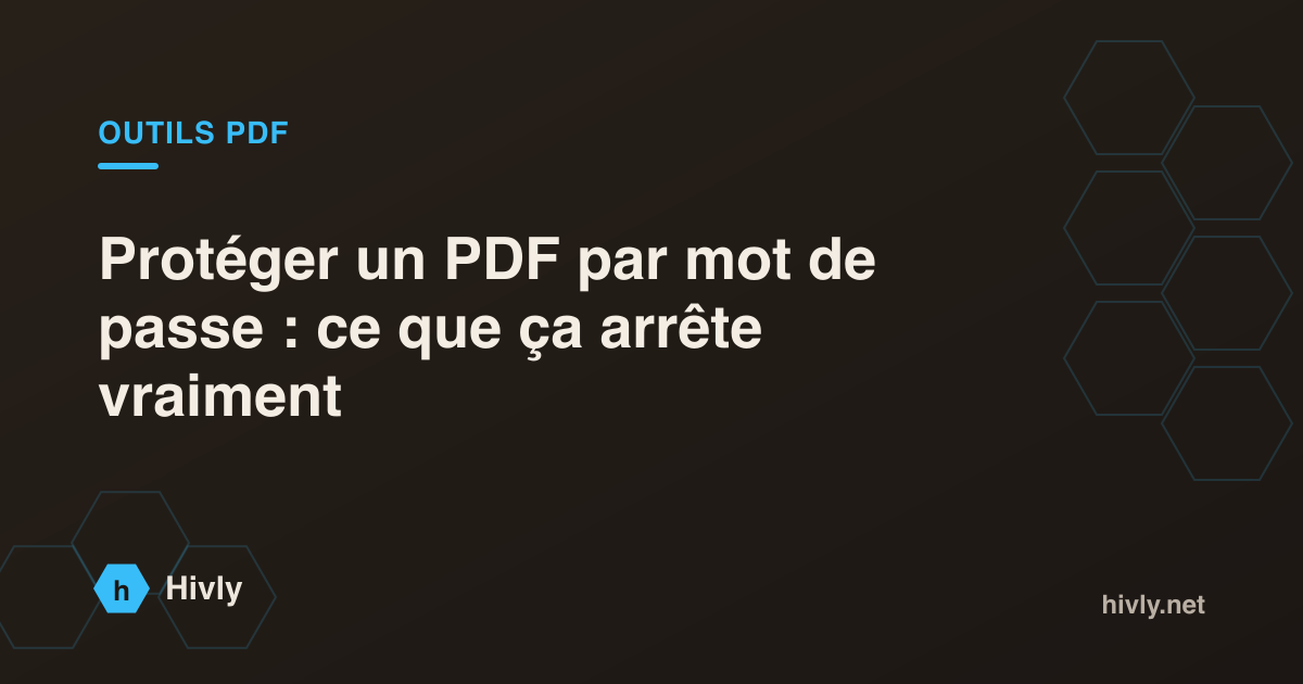 Protéger un PDF par mot de passe : ce que ça arrête vraiment