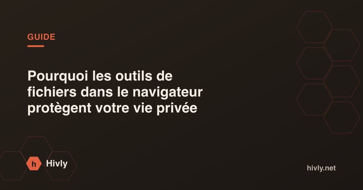 Pourquoi les outils de fichiers dans le navigateur protègent votre vie privée