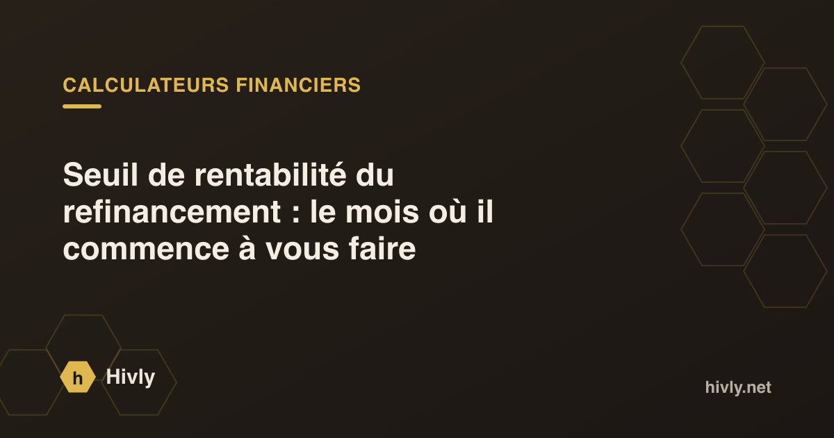 Seuil de rentabilité du refinancement : le mois où il commence à vous faire économiser