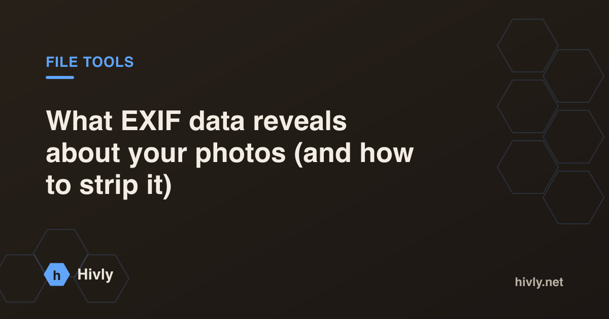 What EXIF data reveals about your photos (and how to strip it) — Hivly