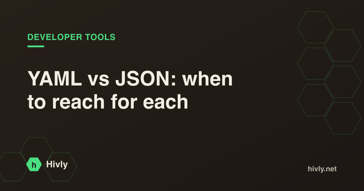 YAML vs JSON: when to reach for each — Hivly